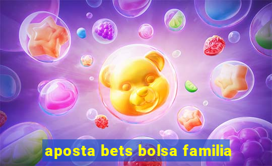 aposta bets bolsa familia